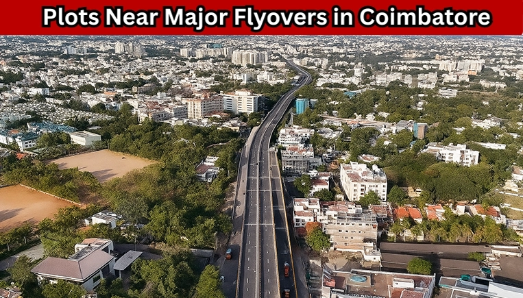 Read about the benefits of buying plots or land near major flyovers in Coimbatore and its growth in property values.